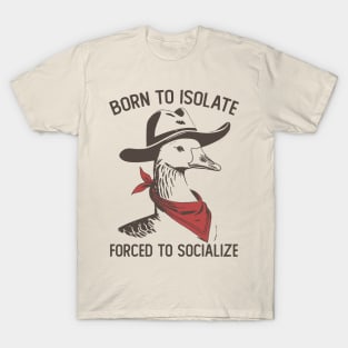 Born To Isolate Forced To Socialize Funny T-Shirt